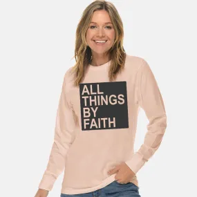 All Things By Faith Unisex Long Sleeve T Shirt