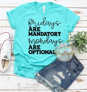 Fridays Are Mandatory, Mondays Are Optional