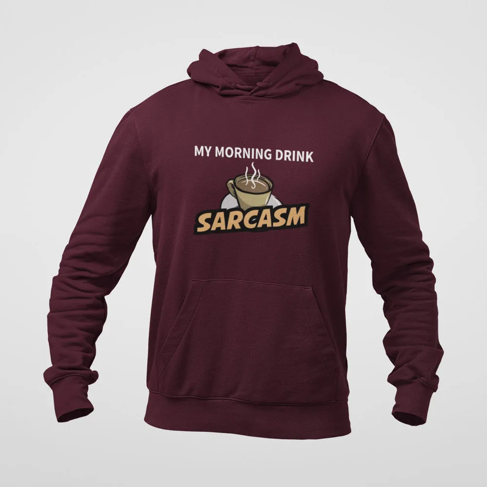 Morning Drink Sarcasm Unisex Hoodie