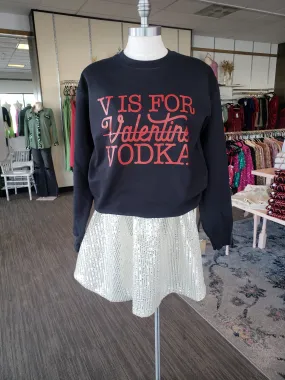 V Is For Vodka Sweatshirt